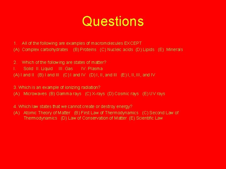 Questions 1. All of the following are examples of macromolecules EXCEPT (A) Complex carbohydrates