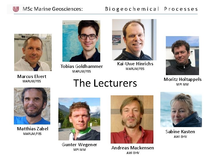 MSc Marine Geosciences: Tobias Goldhammer Marcus Elvert MARUM/FB 5 Biogeochemical Processes Kai-Uwe Hinrichs MARUM/FB