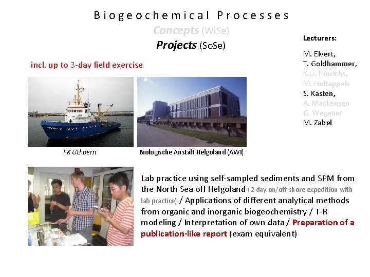 Biogeochemical Processes Concepts (Wi. Se) Projects (So. Se) incl. up to 3 -day field