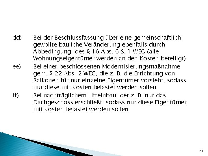 dd) ee) ff) Bei der Beschlussfassung über eine gemeinschaftlich gewollte bauliche Veränderung ebenfalls durch