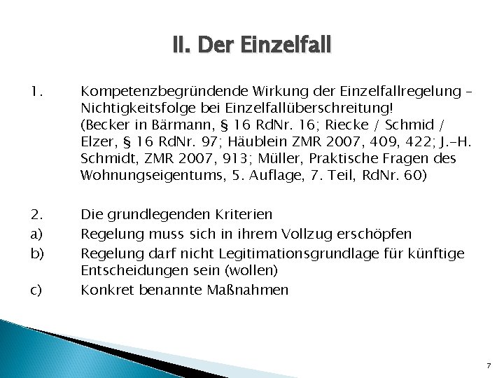 II. Der Einzelfall 1. Kompetenzbegründende Wirkung der Einzelfallregelung – Nichtigkeitsfolge bei Einzelfallüberschreitung! (Becker in