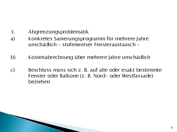 3. a) Abgrenzungsproblematik Konkretes Sanierungsprogramm für mehrere Jahre unschädlich – stufenweiser Fensteraustausch - b)