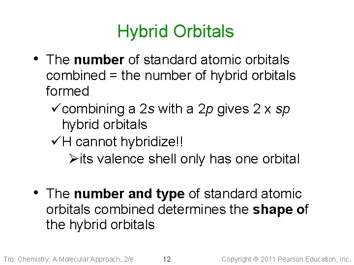 Hybrid Orbitals • The number of standard atomic orbitals combined = the number of