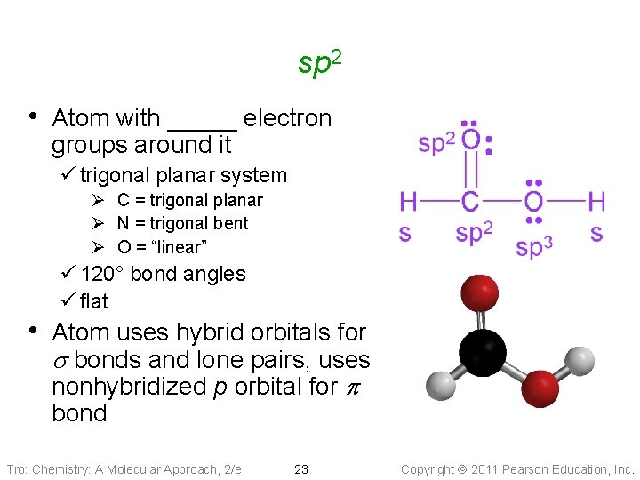 sp 2 • Atom with _____ electron groups around it ü trigonal planar system