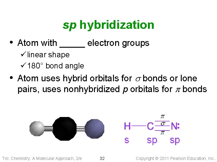 sp hybridization • Atom with _____ electron groups ü linear shape ü 180° bond