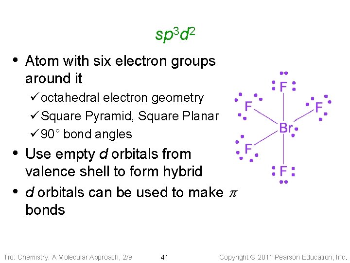 sp 3 d 2 • Atom with six electron groups around it ü octahedral