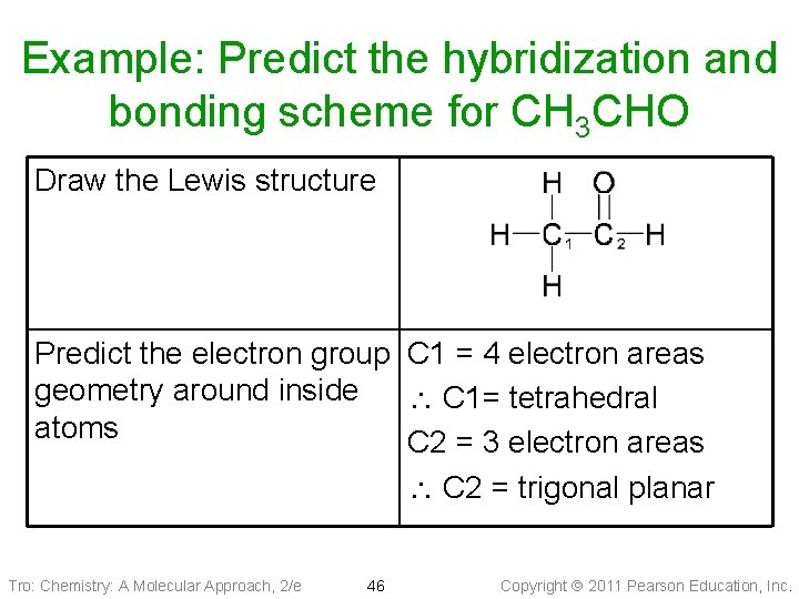 Example: Predict the hybridization and bonding scheme for CH 3 CHO Draw the Lewis
