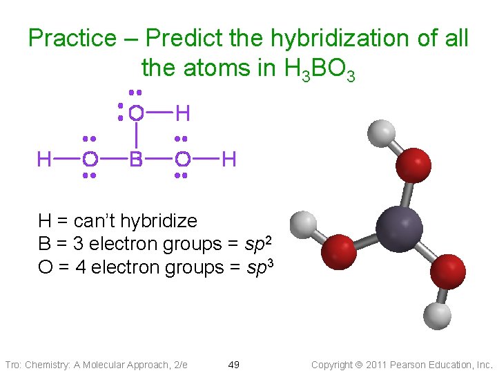 Practice – Predict the hybridization of all the atoms in H 3 BO 3