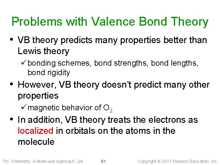 Problems with Valence Bond Theory • VB theory predicts many properties better than Lewis