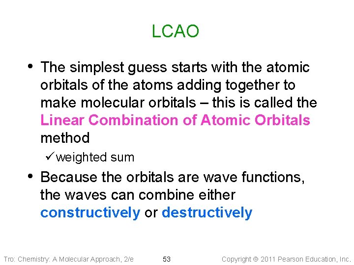 LCAO • The simplest guess starts with the atomic orbitals of the atoms adding