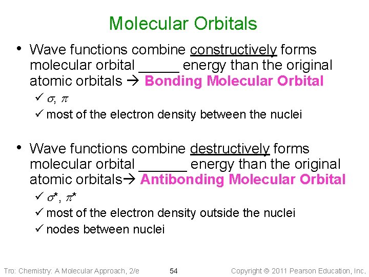 Molecular Orbitals • Wave functions combine constructively forms molecular orbital _____ energy than the