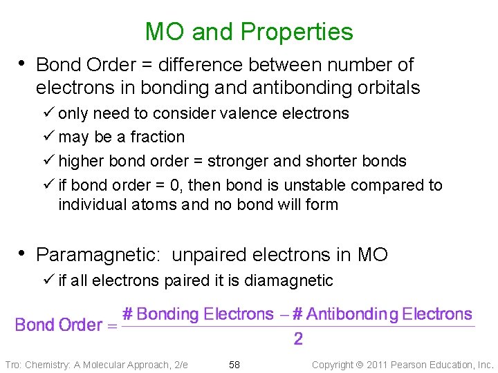 MO and Properties • Bond Order = difference between number of electrons in bonding