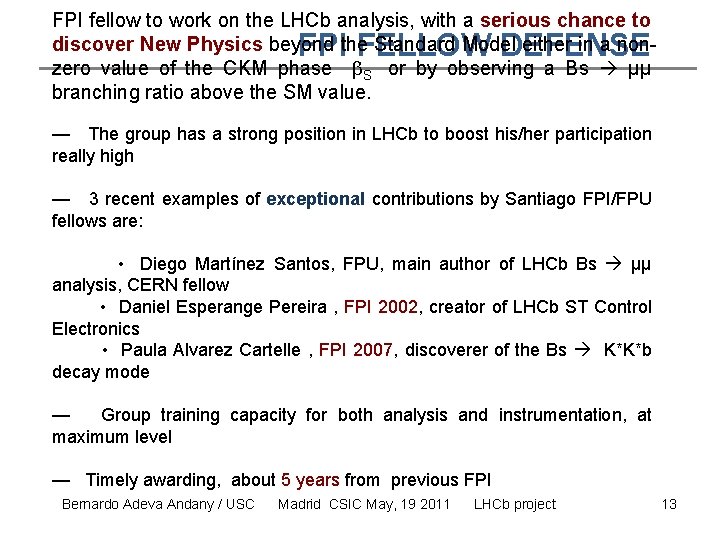 FPI fellow to work on the LHCb analysis, with a serious chance to discover