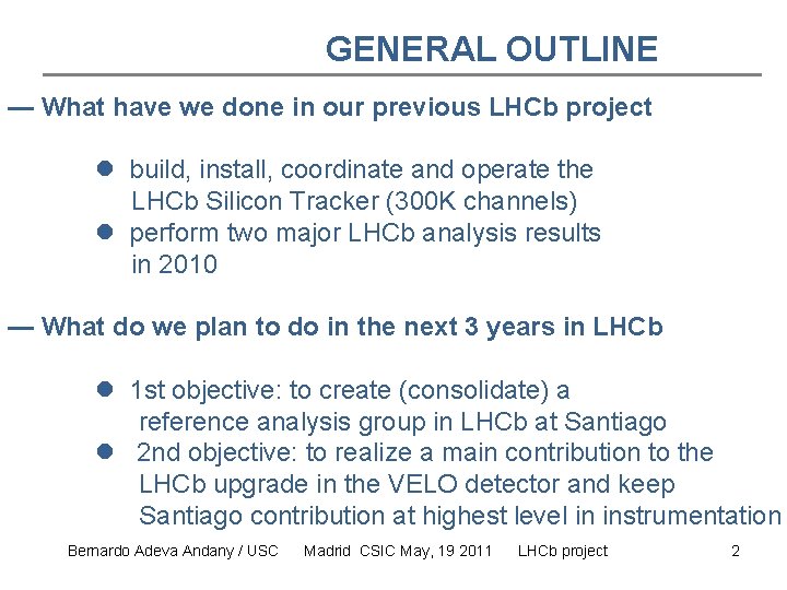 GENERAL OUTLINE — What have we done in our previous LHCb project build, install,