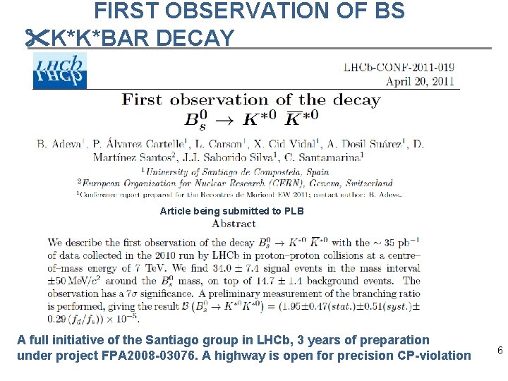 FIRST OBSERVATION OF BS K*K*BAR DECAY Article being submitted to PLB A full initiative