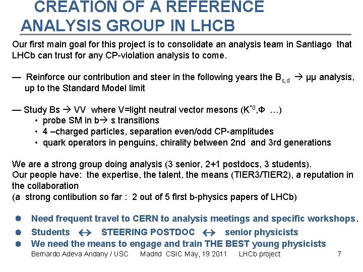 CREATION OF A REFERENCE ANALYSIS GROUP IN LHCB Our first main goal for this