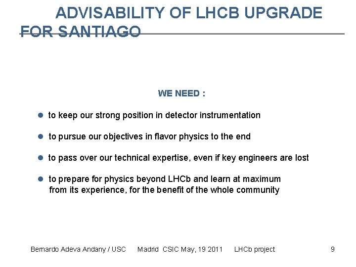 ADVISABILITY OF LHCB UPGRADE FOR SANTIAGO WE NEED : to keep our strong position