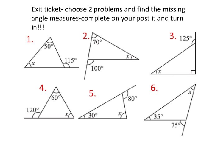 Exit ticket- choose 2 problems and find the missing angle measures-complete on your post