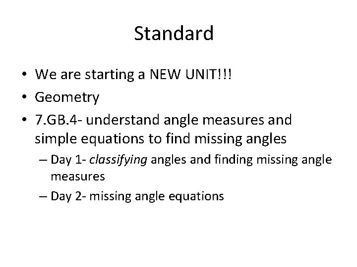 Standard • We are starting a NEW UNIT!!! • Geometry • 7. GB. 4