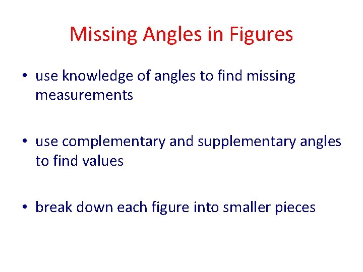Missing Angles in Figures • use knowledge of angles to find missing measurements •