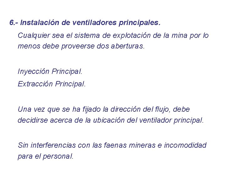 6. - Instalación de ventiladores principales. Cualquier sea el sistema de explotación de la