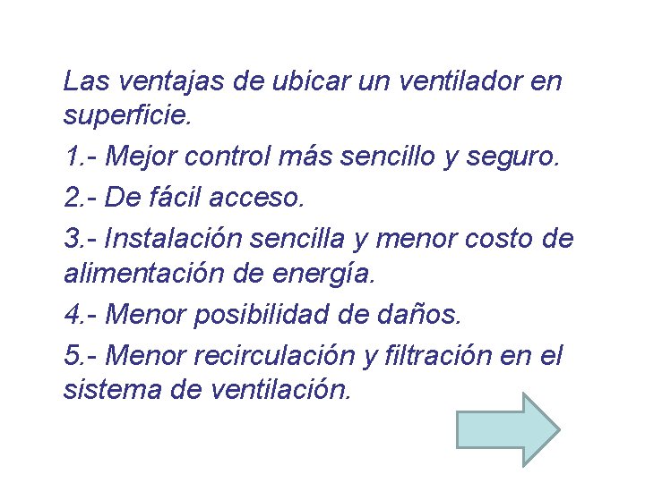 Las ventajas de ubicar un ventilador en superficie. 1. - Mejor control más sencillo