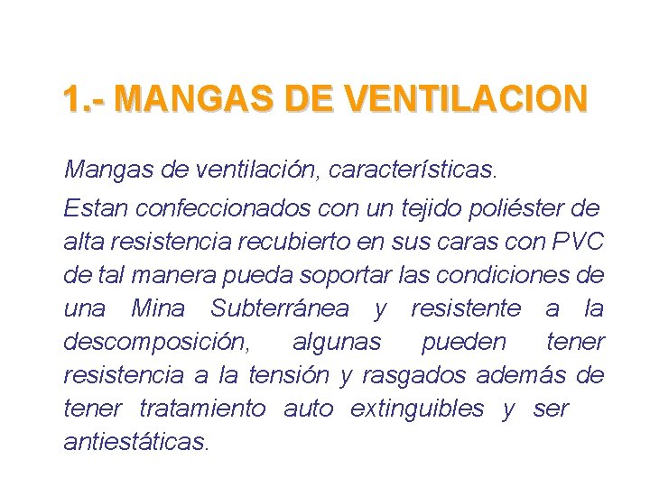 1. - MANGAS DE VENTILACION Mangas de ventilación, características. Estan confeccionados con un tejido