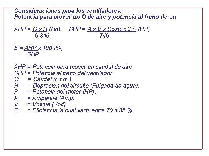 Consideraciones para los ventiladores: Potencia para mover un Q de aire y potencia al