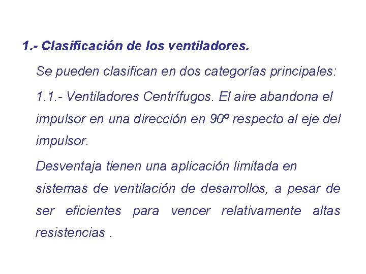 1. - Clasificación de los ventiladores. Se pueden clasifican en dos categorías principales: 1.