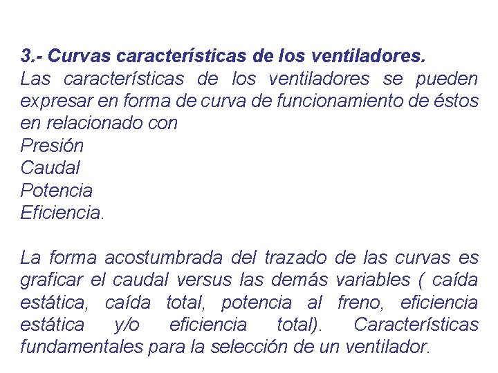 3. - Curvas características de los ventiladores. Las características de los ventiladores se pueden