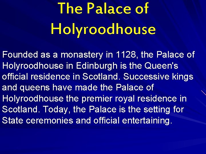 The Palace of Holyroodhouse Founded as a monastery in 1128, the Palace of Holyroodhouse