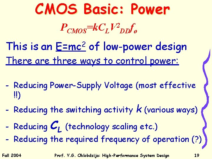 CMOS Basic: Power PCMOS=k. CLV 2 DDfo This is an E=mc 2 of low-power