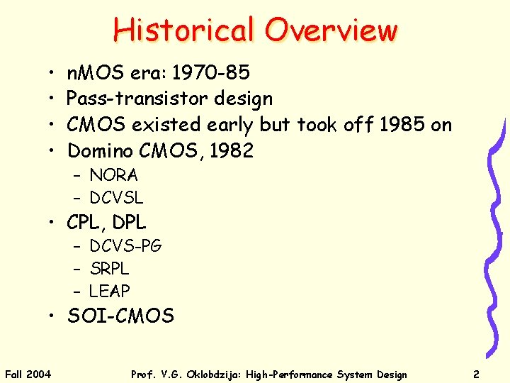 Historical Overview • • n. MOS era: 1970 -85 Pass-transistor design CMOS existed early