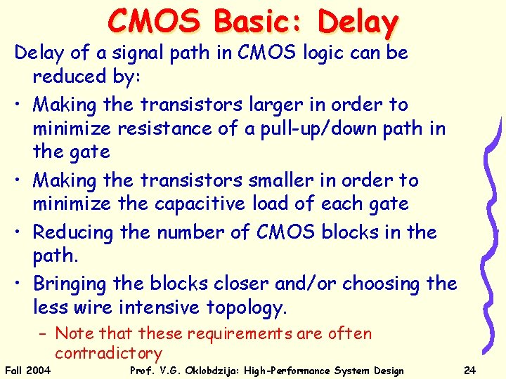 CMOS Basic: Delay of a signal path in CMOS logic can be reduced by:
