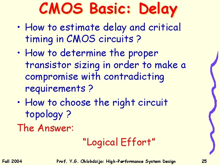 CMOS Basic: Delay • How to estimate delay and critical timing in CMOS circuits