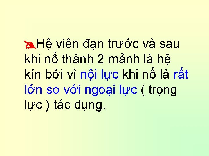  Hệ viên đạn trước và sau khi nổ thành 2 mảnh là hệ