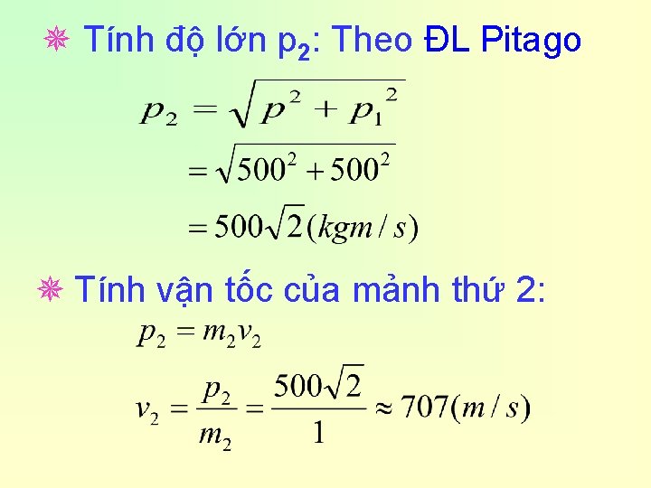  Tính độ lớn p 2: Theo ĐL Pitago Tính vận tốc của mảnh