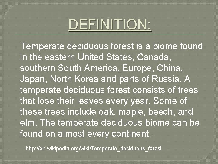 DEFINITION: Temperate deciduous forest is a biome found in the eastern United States, Canada,