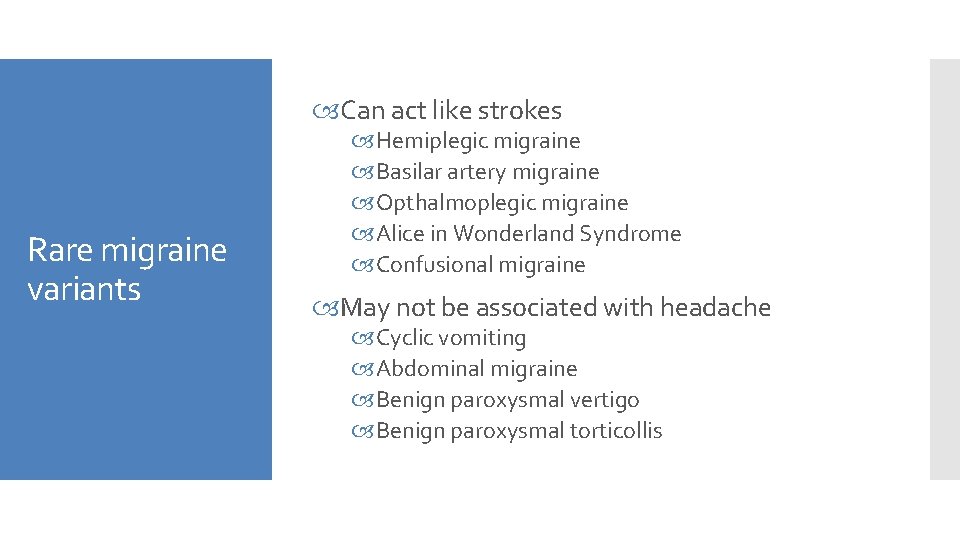  Can act like strokes Rare migraine variants Hemiplegic migraine Basilar artery migraine Opthalmoplegic