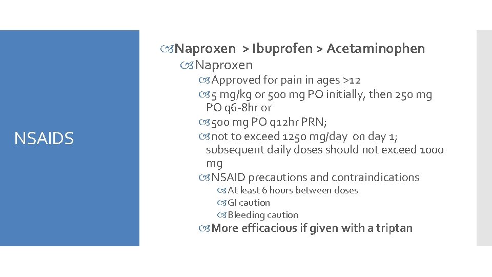  Naproxen > Ibuprofen > Acetaminophen Naproxen NSAIDS Approved for pain in ages >12