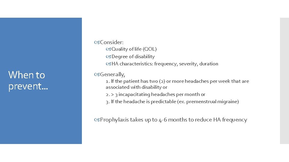  Consider: Quality of life (QOL) Degree of disability HA characteristics: frequency, severity, duration