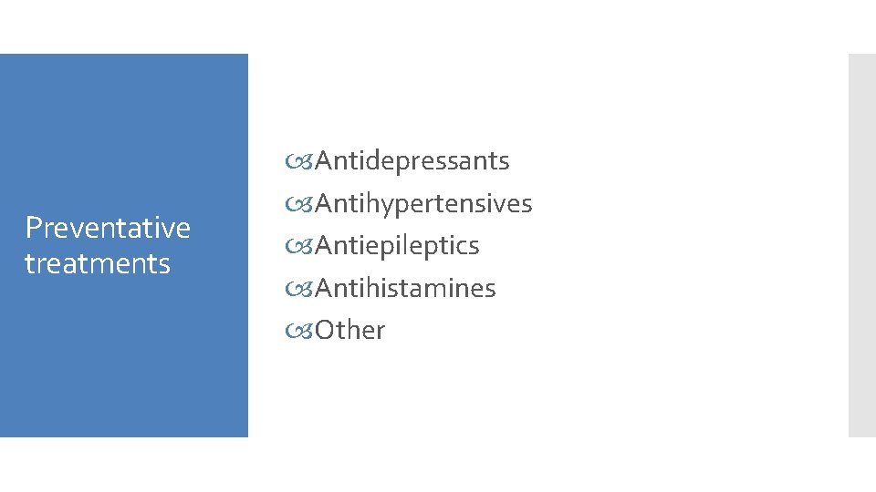 Preventative treatments Antidepressants Antihypertensives Antiepileptics Antihistamines Other 