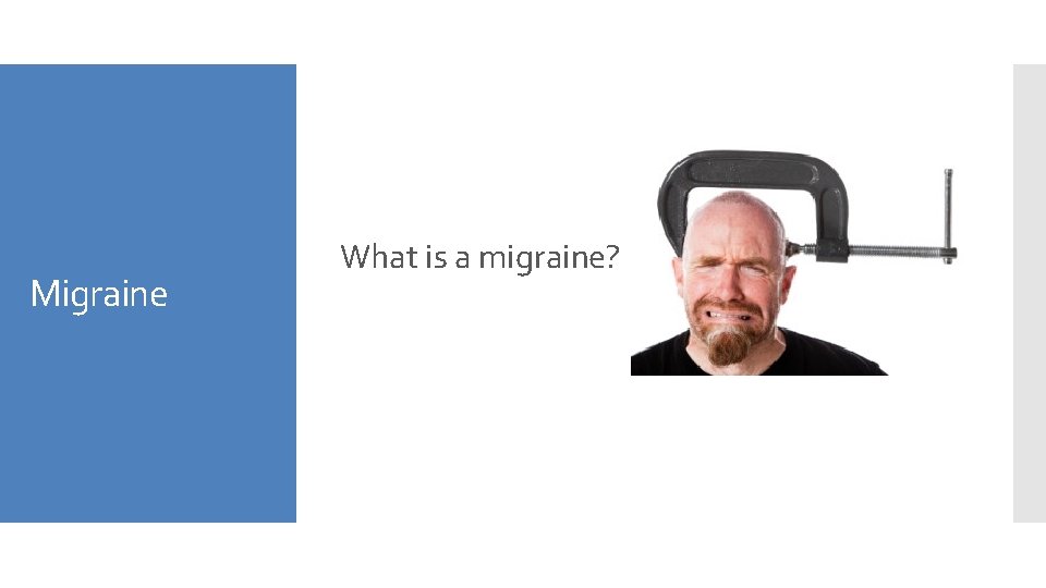 Migraine What is a migraine? 