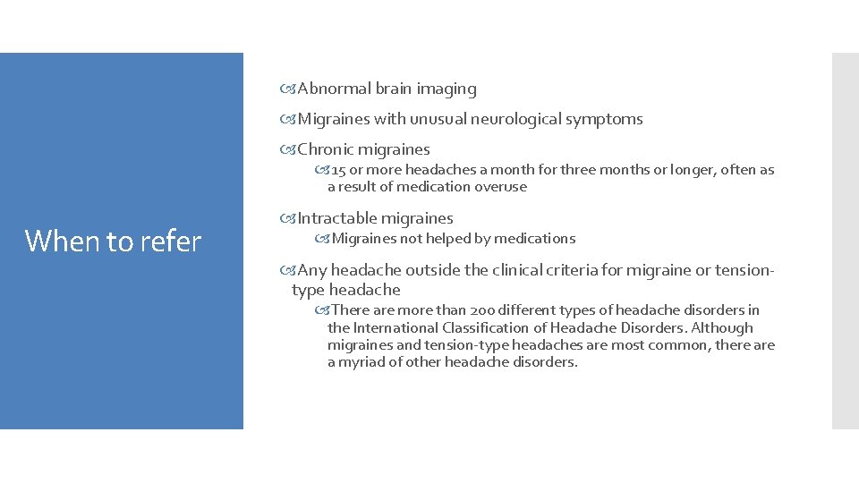  Abnormal brain imaging Migraines with unusual neurological symptoms Chronic migraines 15 or more