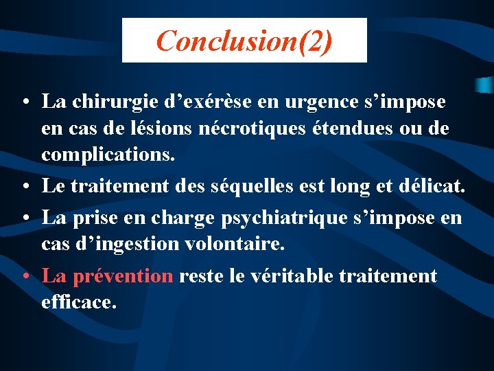 Conclusion(2) • La chirurgie d’exérèse en urgence s’impose en cas de lésions nécrotiques étendues