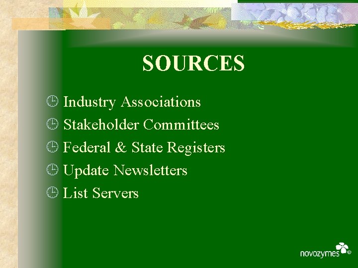 SOURCES ¹ Industry Associations ¹ Stakeholder Committees ¹ Federal & State Registers ¹ Update