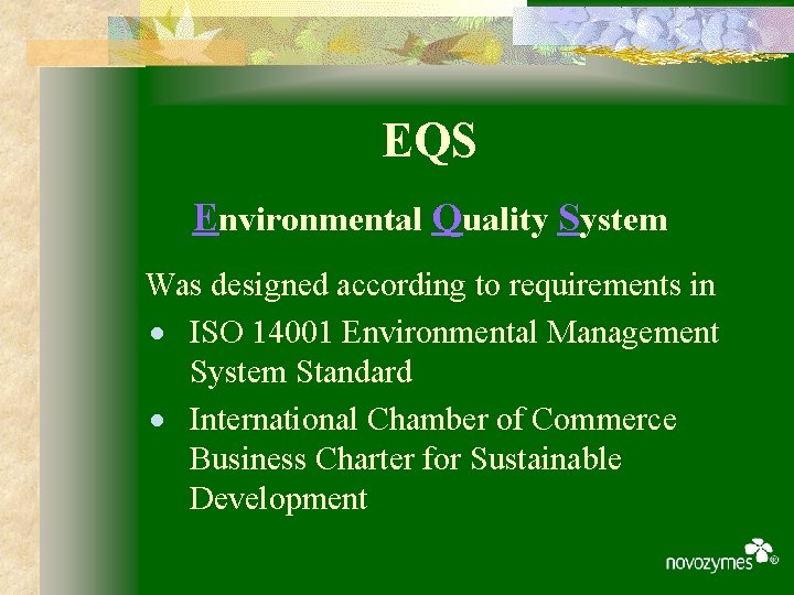 EQS Environmental Quality System Was designed according to requirements in · ISO 14001 Environmental