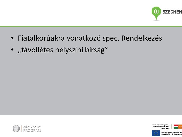  • Fiatalkorúakra vonatkozó spec. Rendelkezés • „távollétes helyszíni bírság” 