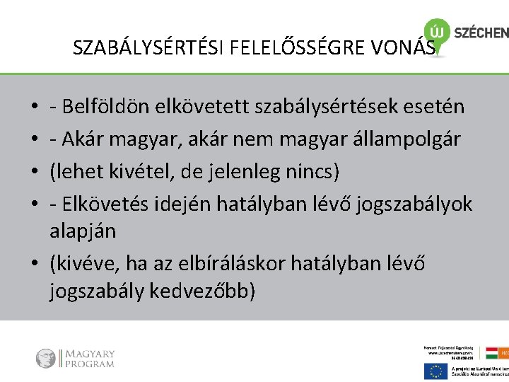 SZABÁLYSÉRTÉSI FELELŐSSÉGRE VONÁS - Belföldön elkövetett szabálysértések esetén - Akár magyar, akár nem magyar