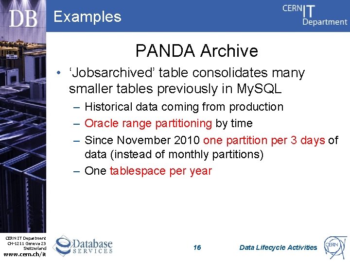 Examples PANDA Archive • ‘Jobsarchived’ table consolidates many smaller tables previously in My. SQL